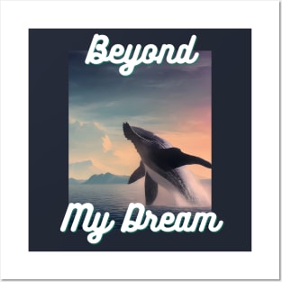 Beyond my Dream Posters and Art